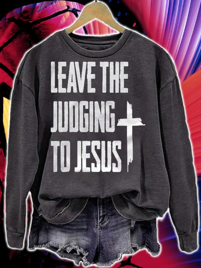 Leave The Judging To Jesus Shirt