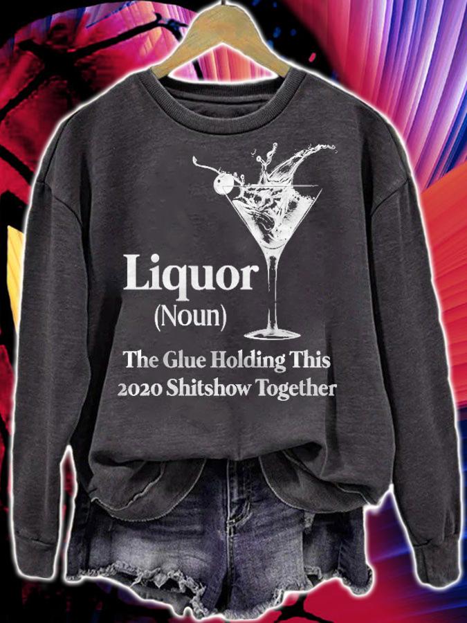 Liquor (Noun) The Glue Holding This 2020 Shitshow Together Classic T-shirt sweatshirt