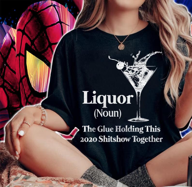 Liquor (Noun) The Glue Holding This 2020 Shitshow Together Classic T-shirt woman shirt