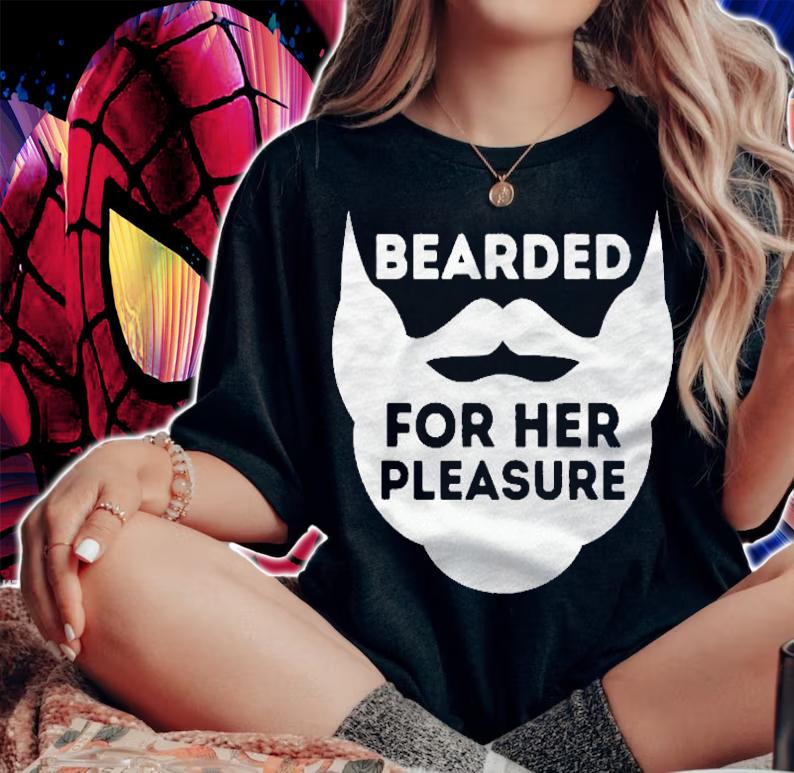 Mens Bearded For Her Pleasure  Funny Beard Lover & Facial Hair Shirt woman shirt
