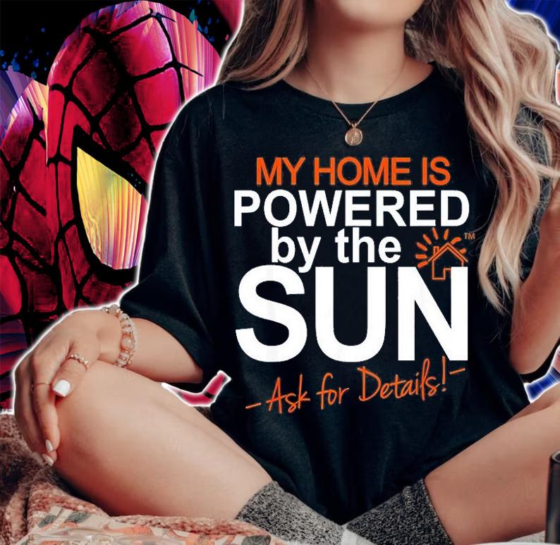 My Home Is Powered By The Sun Solar Home Modelers T-Shirt