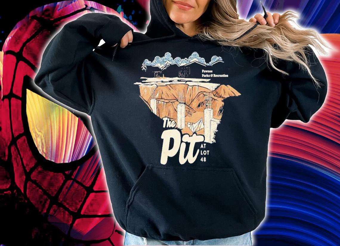 Pawnee Parks And Recreation The Pit At Lot 48 Shirt hoodie