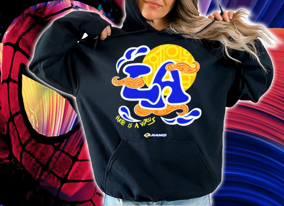 Rams X Hate Is A Virus Los Angeles Rams Shirt hoodie