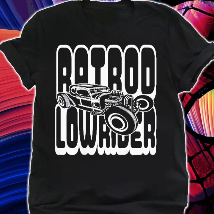 Rockabilly Low Rider Rat Rod For Backyard Mechanics T-Shirt shirt