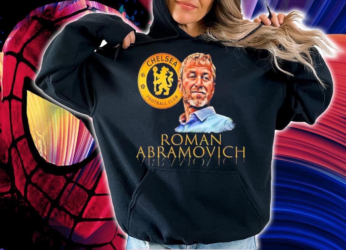 Roman Abramovich Sell Chelsea Fan Gifts T-Shirt hoodie