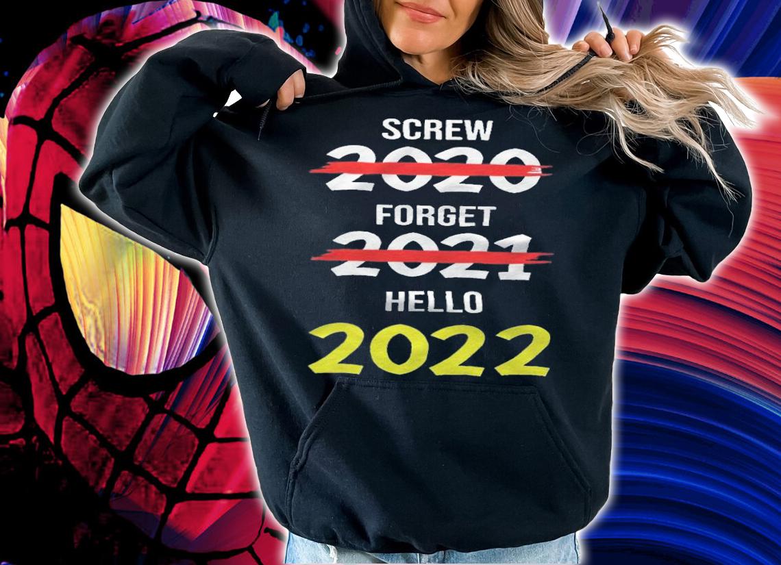 Screw 2020 Forget 2021 Hello 2022 T-shirt