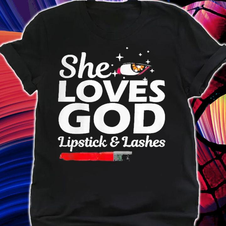 She Loves God Lipstick And Lashes T-Shirt shirt