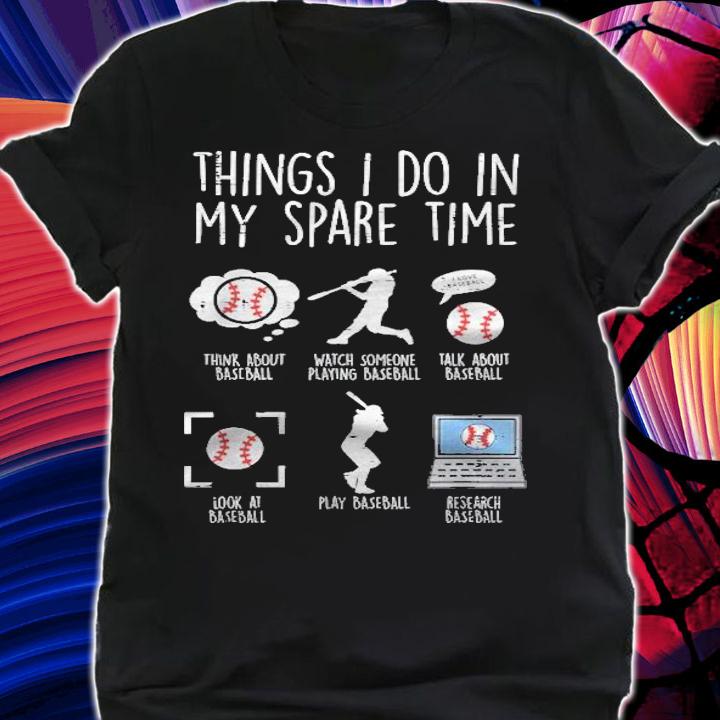 Things I Do Spare Time Baseball Funny Player Men Women Kids Shirt shirt
