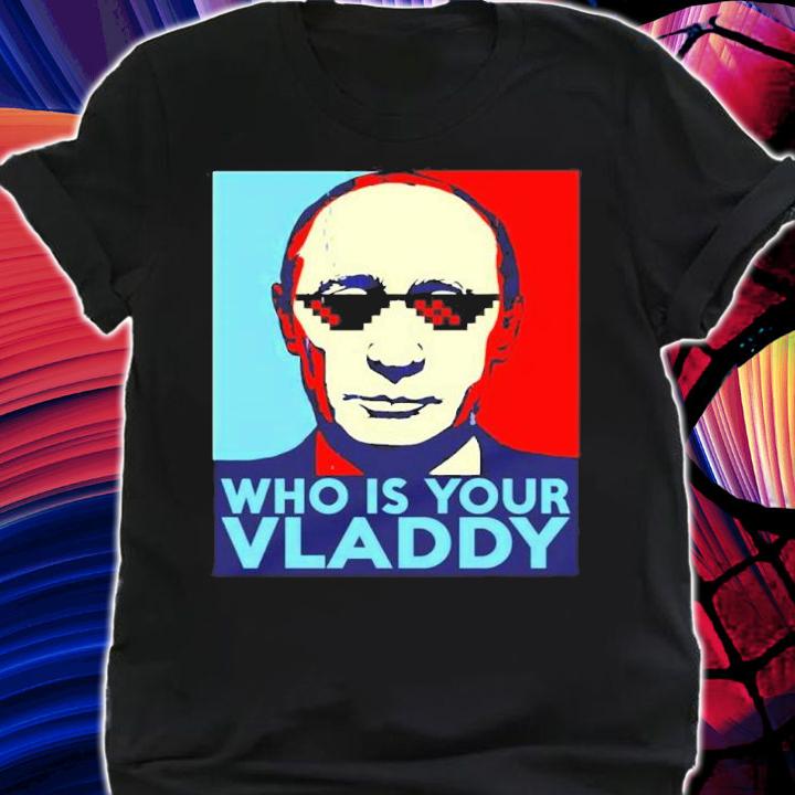 Who Is Your Vladdy Shirt shirt