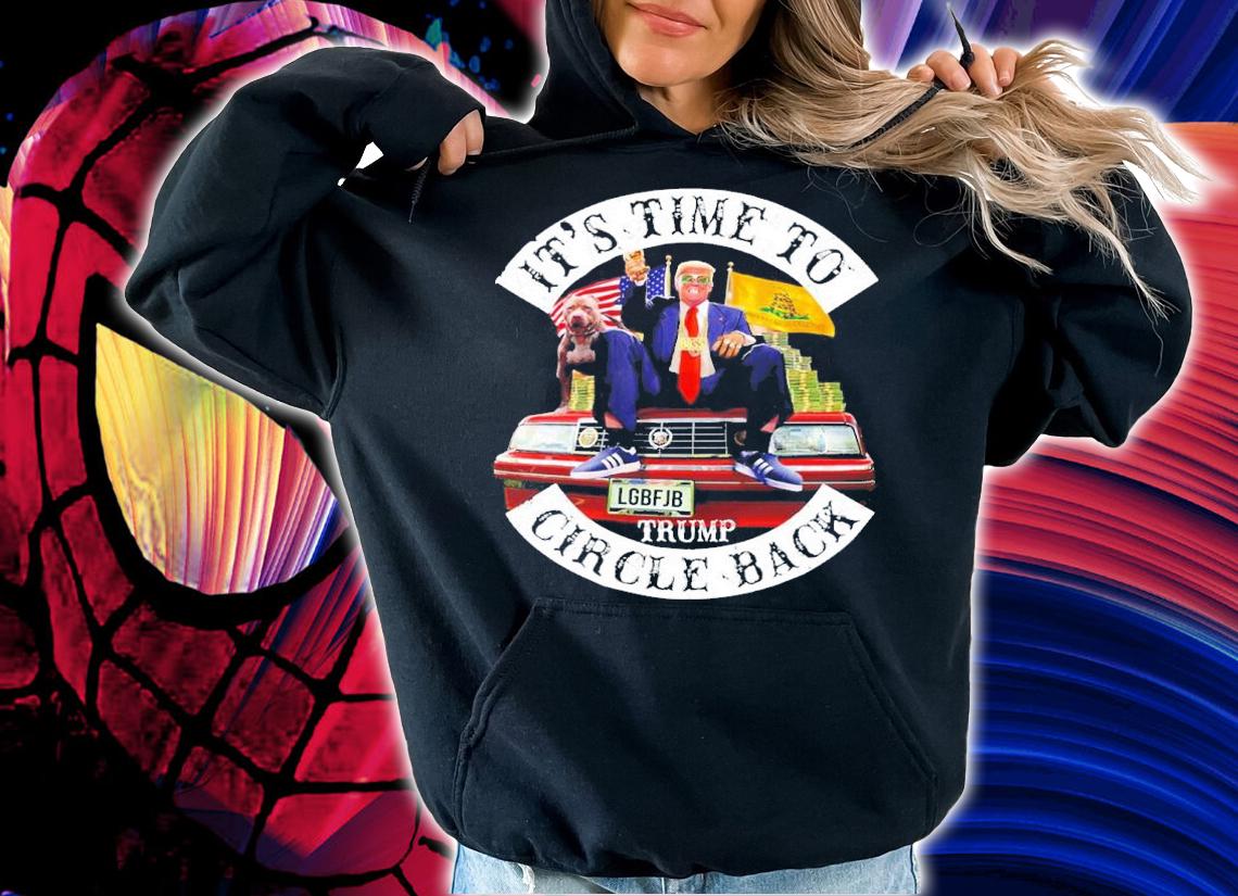 Its Time To Circle Back LGBFJB Donald Trump t-shirt