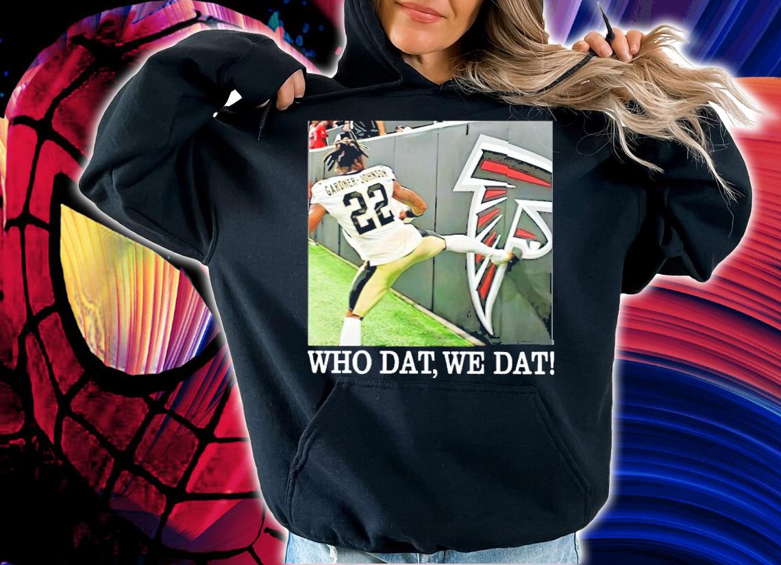Gardner Johnson Who Dat We Dat Shirt hoodie