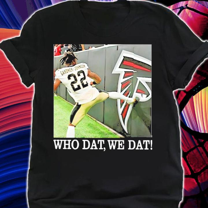 Gardner Johnson Who Dat We Dat Shirt shirt