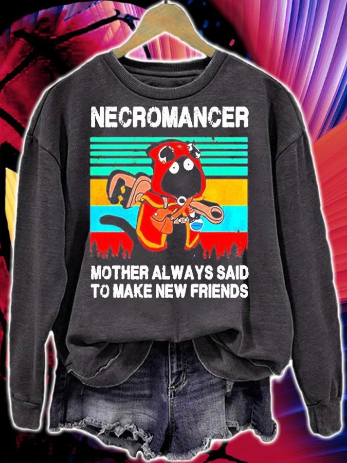 Necromancer Mother Always And To Make New Friends Vintage Shirt sweatshirt