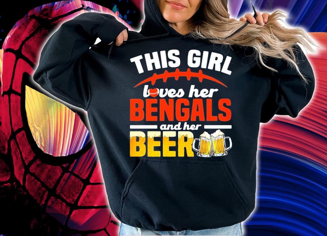 This Girl Loves Her Bengals And Her Beer Shirt hoodie