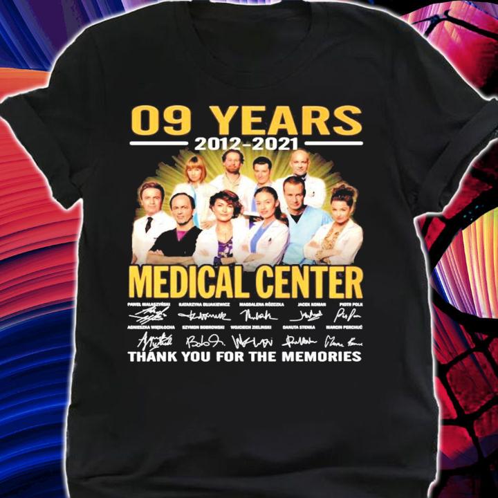 09 years 2012 2021 Medical Center signatures t-shirt