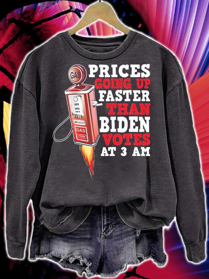 Gas Prices Are Going Up Faster Than Biden Votes At 3 AM Funny Biden President T-Shirt sweatshirt