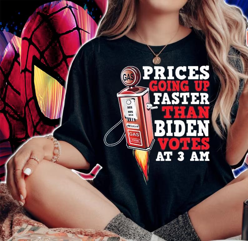Gas Prices Are Going Up Faster Than Biden Votes At 3 AM Funny Biden President T-Shirt woman shirt