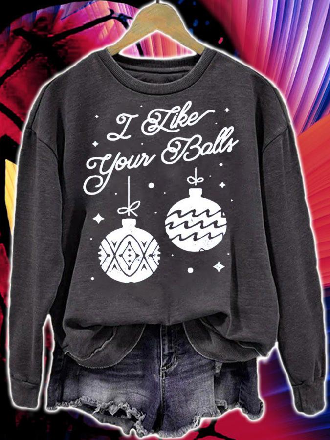 I Like Your Balls Christmas Shirt sweatshirt