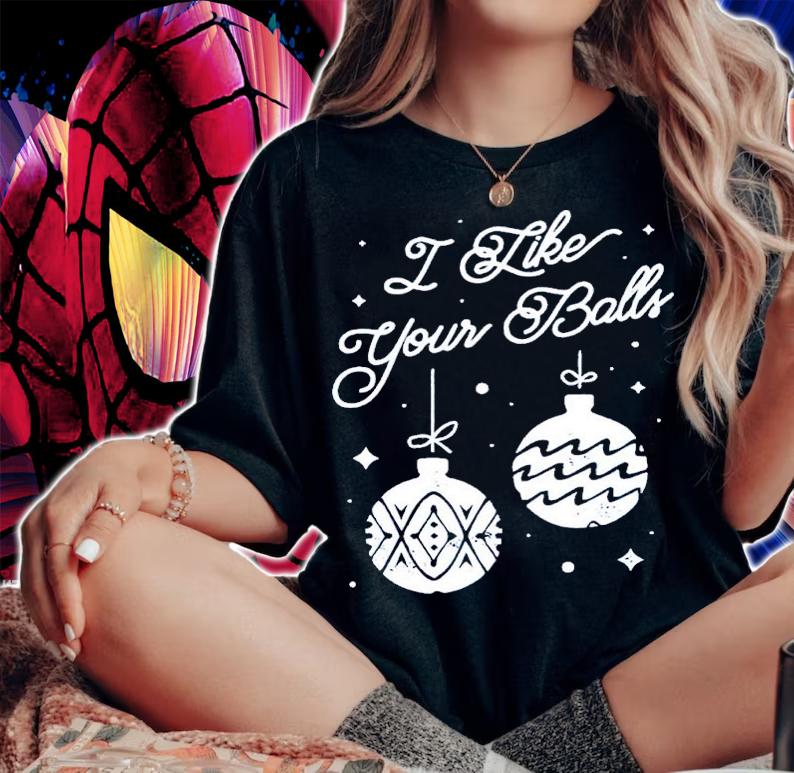I Like Your Balls Christmas Shirt woman shirt