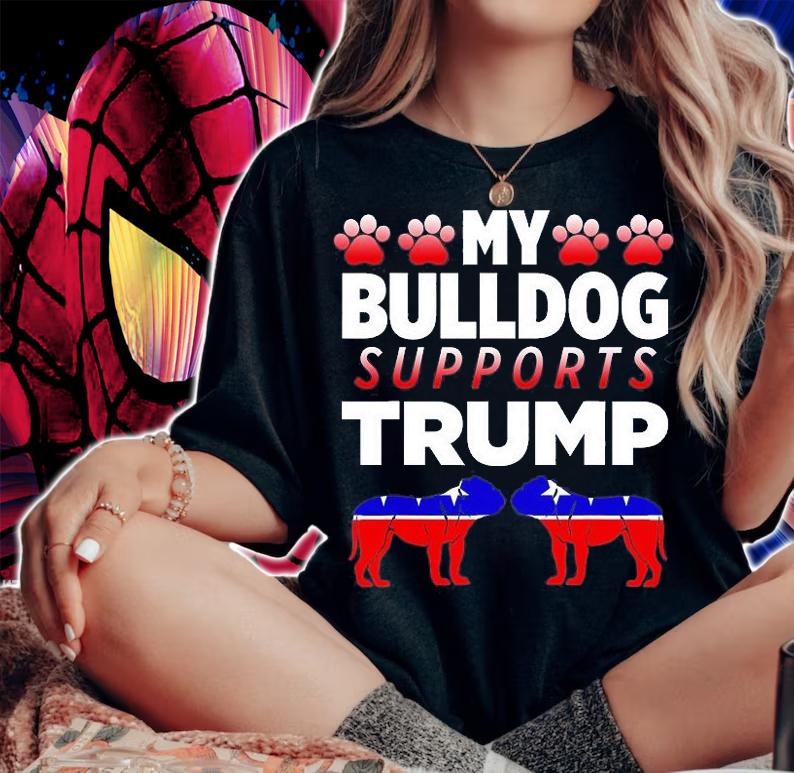 My Bulldog Supports Trump 2024 Election Gift For Dog Owners T-Shirt woman shirt