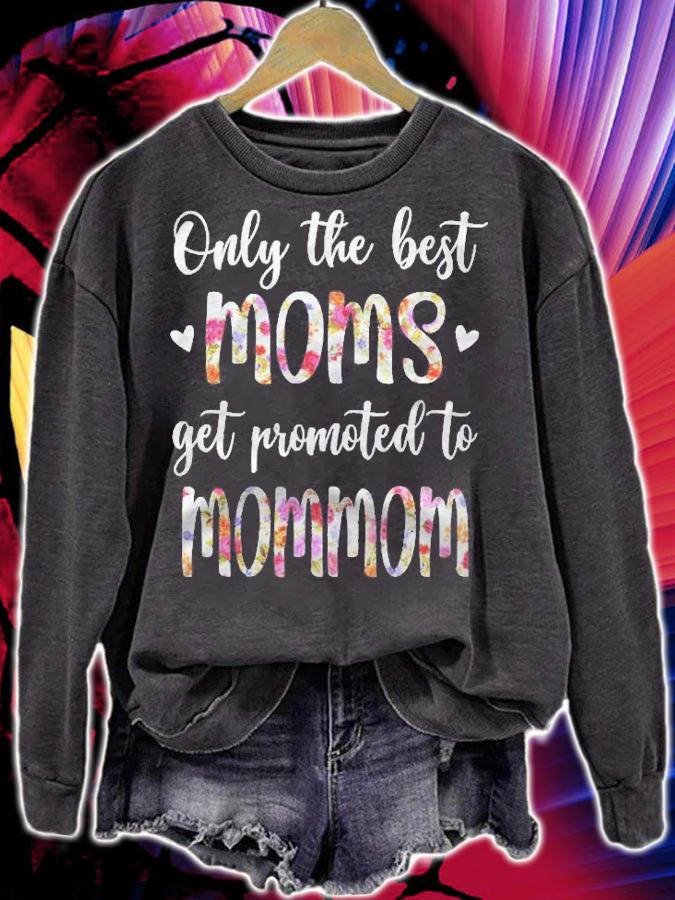 Only The Best Moms Get Promoted To Mommom Grandma Gift Shirt sweatshirt