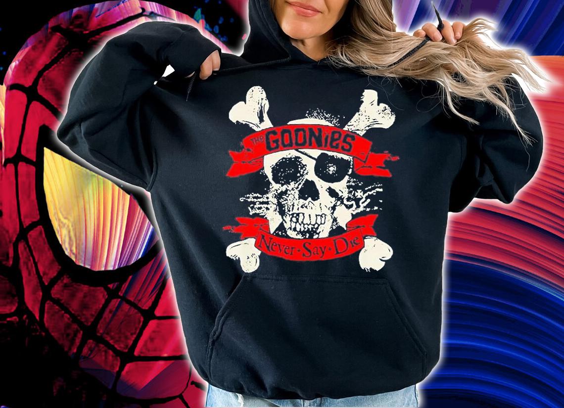 The Goonies Never Say Die Skull And Crossbones T-Shirt hoodie