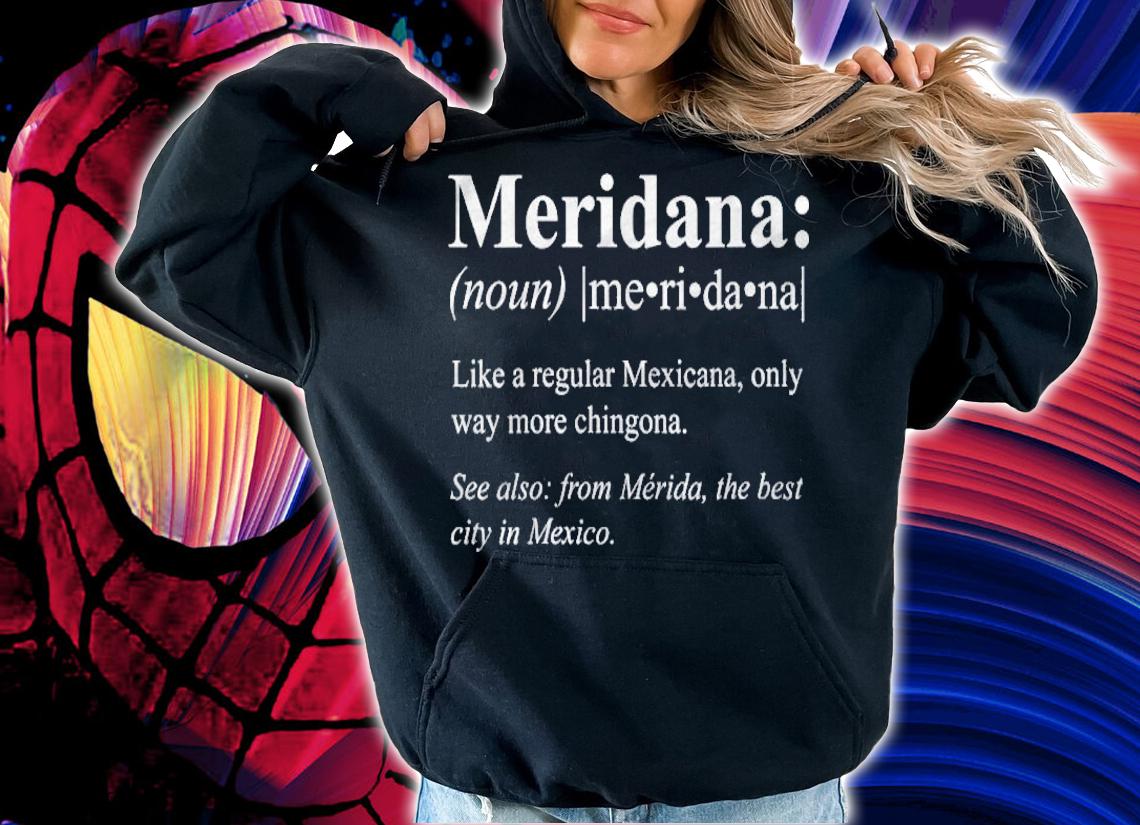 Yucatan Merida Mexico Gift  Meridana Definifion shirt hoodie