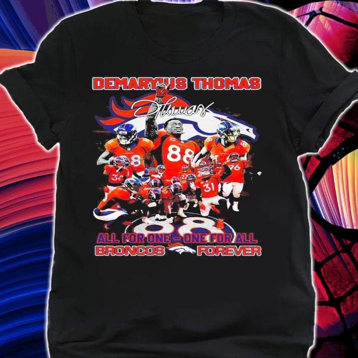 Demaryius Thomas All For One-One For All Broncos Forever Signatures Shirt shirt