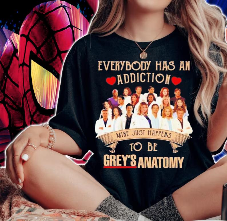 Everybody Has An Addiction Mine Just Happens To Be Grey's Anatomy Shirt