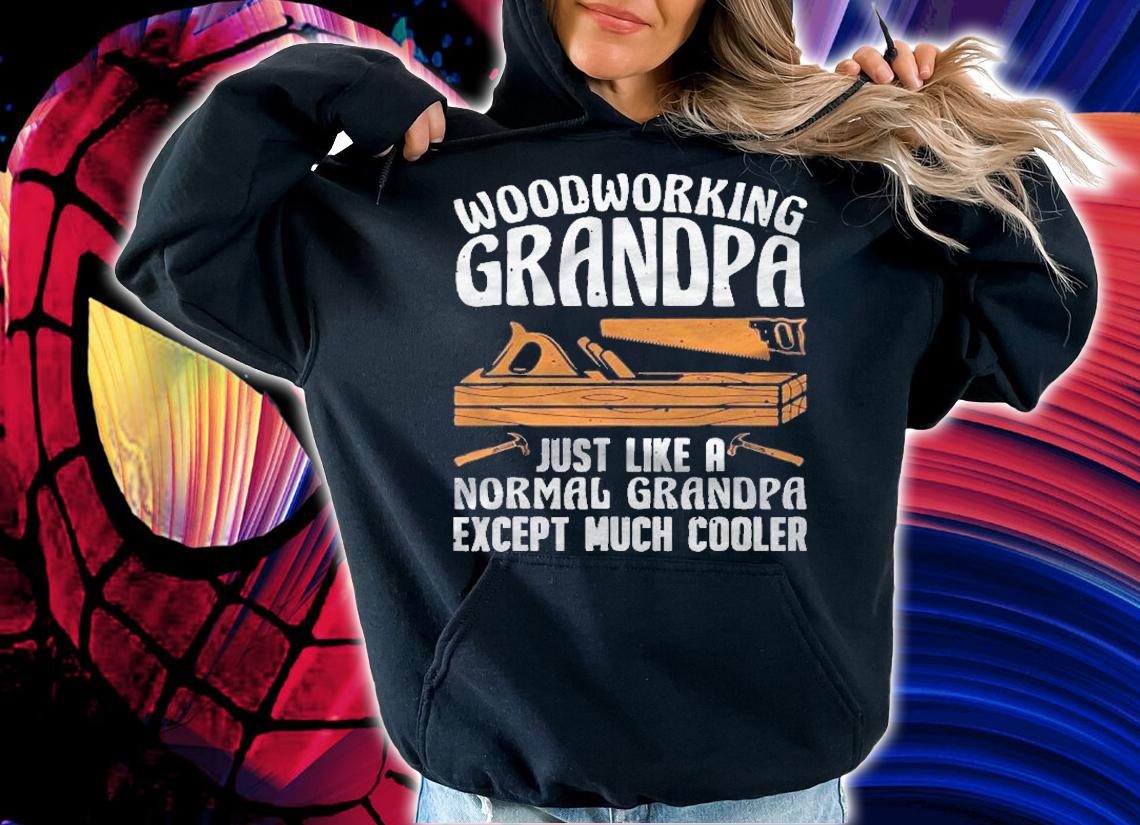 Funny Woodworking For Woodwork Grandpa Dad Men Woodworker Shirt hoodie