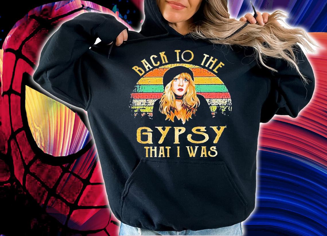 Hippie Back To The Gypsy that I was vintage shirt hoodie