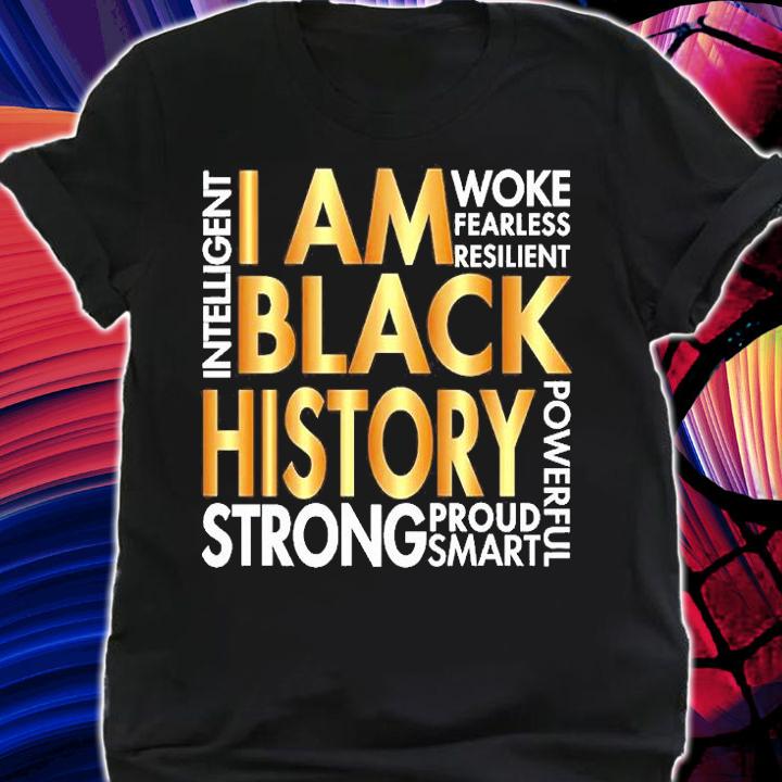 I Am Black History Strong Proud Smart T-Shirt shirt