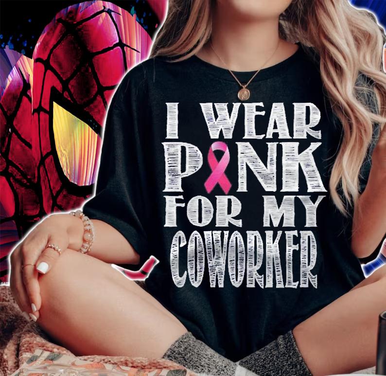I Wear Pink For My Coworker Breast Cancer Awareness Shirt woman shirt