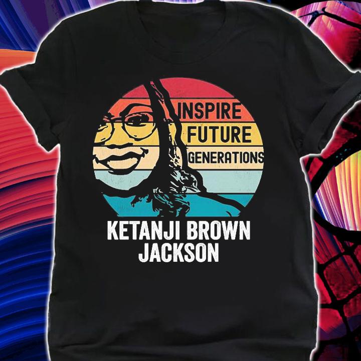 Ketanji Brown Jackson Quote Inspire Future Generations T-Shirt