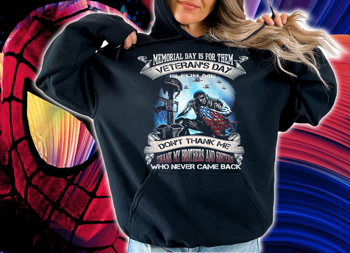 Memorial Day Is For Them Veteran's Day Is For Me US Veteran T-Shirt hoodie