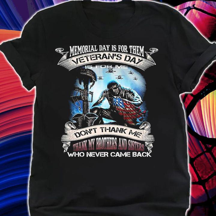 Memorial Day Is For Them Veteran's Day Is For Me US Veteran T-Shirt shirt