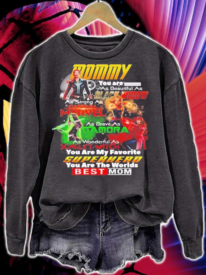 Mommy you are as beautiful as Black Widow Captain Marvel Gamora Scarlet Witch you are my favorite Superhero shirt sweatshirt