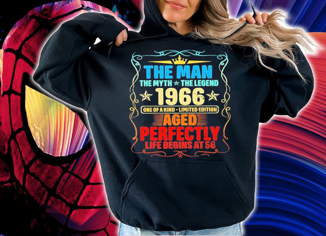 The Man My Myth The Legend 1966 One Of A Kind Limited Edition Aged Perfectly Life Begins At 56 T-Shirt