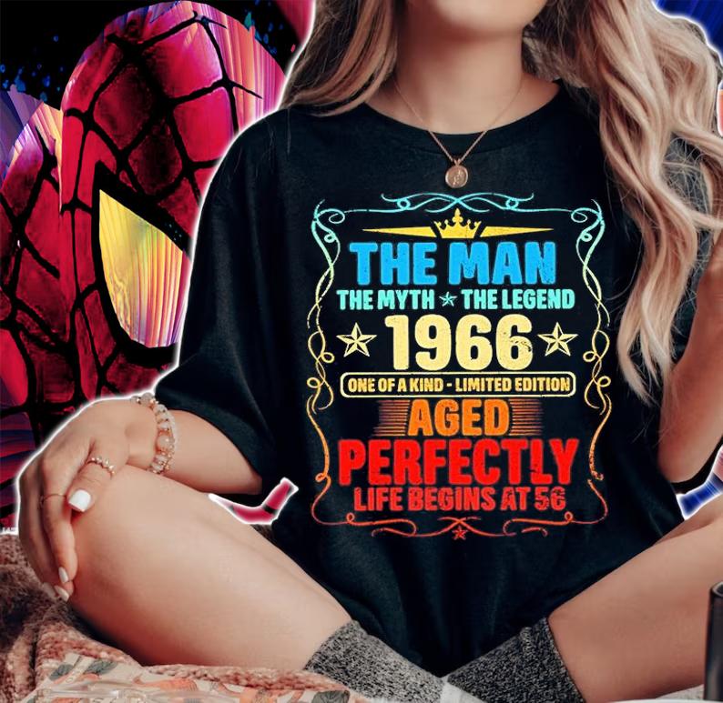 The Man My Myth The Legend 1966 One Of A Kind Limited Edition Aged Perfectly Life Begins At 56 T-Shirt