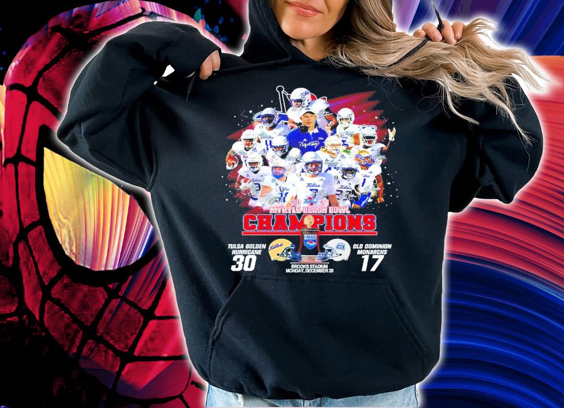 Tulsa 2021 Myrtle Beach Bowl Tulsa Champions Tulsa Golden Hurricane 30 Vs Old Dominion Monarchs 17 Shirt hoodie