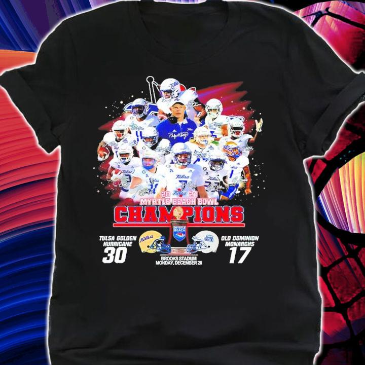 Tulsa 2021 Myrtle Beach Bowl Tulsa Champions Tulsa Golden Hurricane 30 Vs Old Dominion Monarchs 17 Shirt shirt