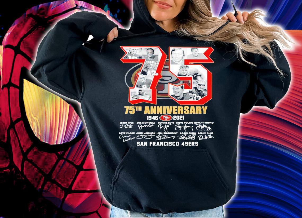 75th anniversary 1946-2021 San Francisco 49ers signature shirt hoodie