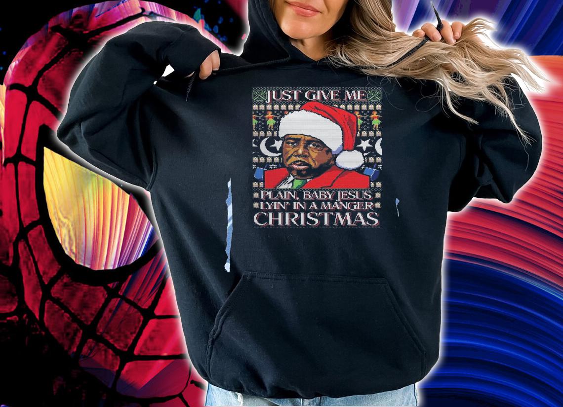 Just Give Plain Baby Jesus Lyin Manger Christmas Ugly Sweater.Jpg t-shirt
