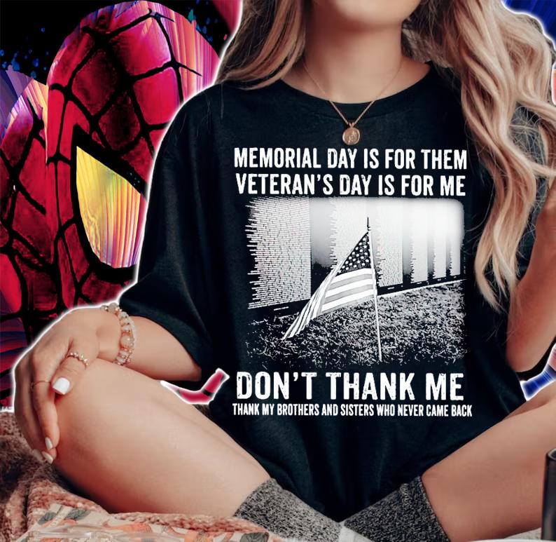 Memorial day is for them veteran's day is for me don't thank me shirt woman shirt