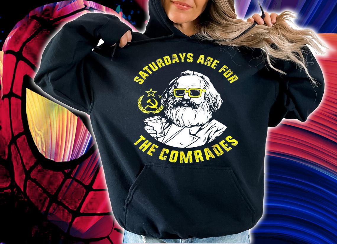 Saturdays Are For The Comrades Funny Marx Meme T-Shirt hoodie