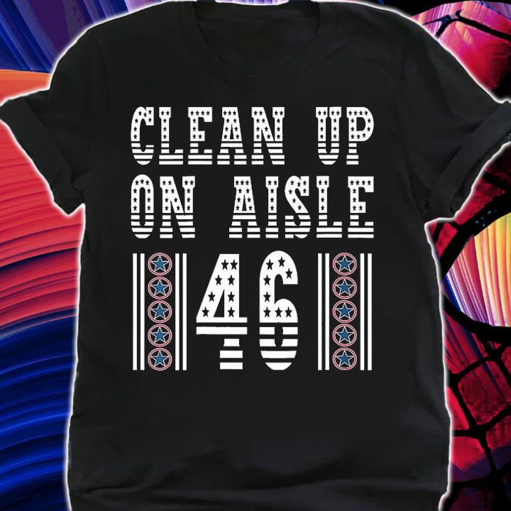 Funny Political Anti Biden Pro Trump Clean Up On Aisle 46 Stars T-Shirt shirt