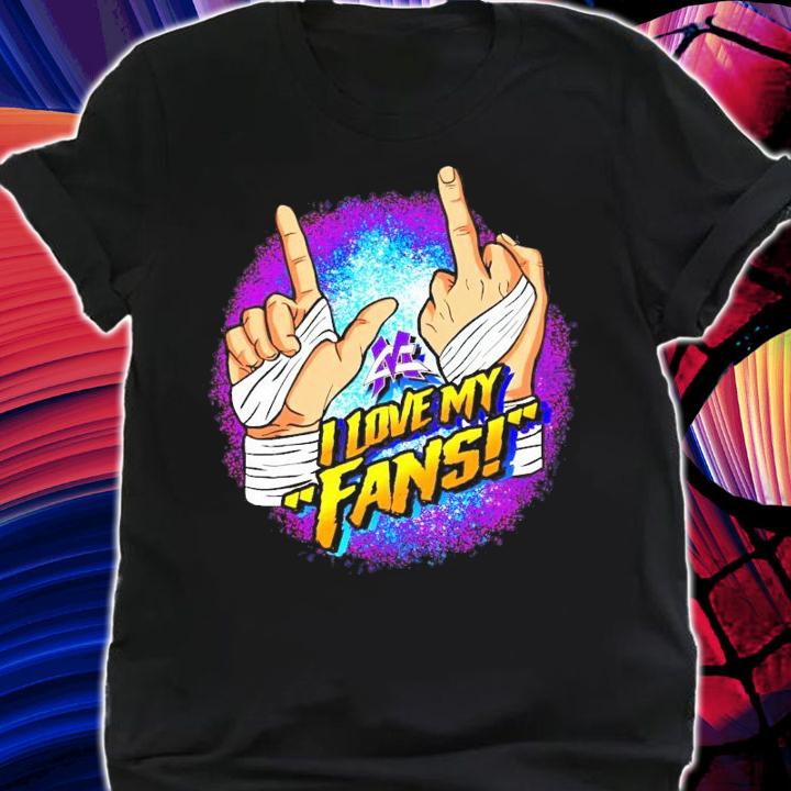 I love my Fans shirt shirt