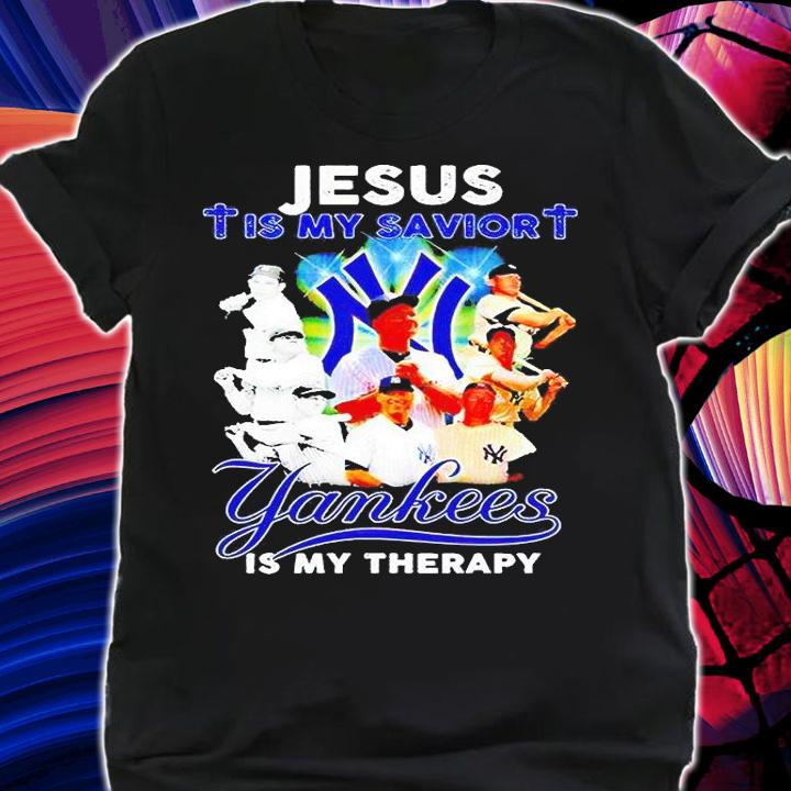 Jesus is my savior Yankees is my therapy T-shirt shirt