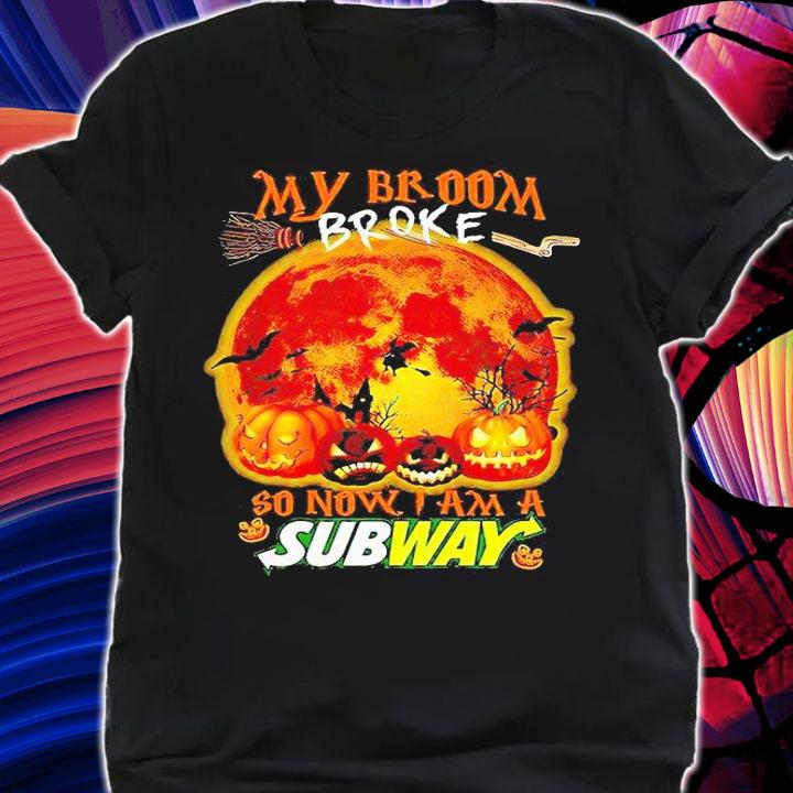 My broom broke so now I am a subway Halloween T-shirt