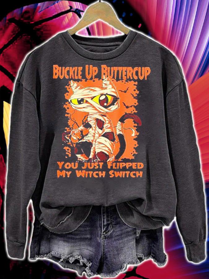 Cat buckle up buttercup You just flipped my Witch Switch T-shirt sweatshirt
